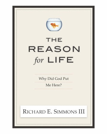 Richard Simmon’s “The Reason for Life” Why did God put me here?
